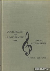 Schouten, Hennie - Voordracht en registratie der orgelliteratuur
