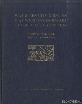 Gelissen, Prof. Dr. Ir. H.C.J.H. - Wat is een uitvinding en wat werd in een kwart eeuw uitgevonden? Sam,engesteld door den Octrooiraad