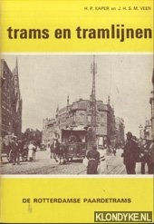 Kaper, H.P. & J.H.S.M. Veen - Trams en tramlijnen: De Rotterdamse paardetramss