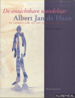 Meulen, Jelle van der - Albert Jan de Haan. De onzichtbare Wandelaar. De Nalatenschap van een veelzijdig Schilder