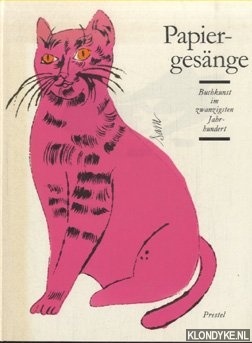 Hernad, Beatrice & Karin v. Maur - Papiergesnge. Buchkunst im zwanzigsten Jahrhundert: Knstlerbcher, Malerbcher und Pressedrucke aus den Sammlungen der Bayerischen Staatsbibliothek Munchen