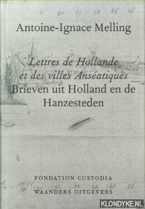 Melling, Antoine-Ignace - Lettres de Hollande et des villes anseatiques / Brieven uit Holland en de hanzesteden