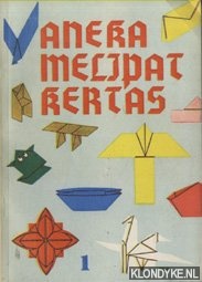 Anan, T. ki (susunan & gambar-gambar) - Aneka melipat kertas. Untuk: Sekolah-sekolah guru, guru-guru sekolah dasar, guru-guru taman kanak-kanak, dan: lain-lain orang, tua maupun muda, yang gemar lipat-melipat kertas