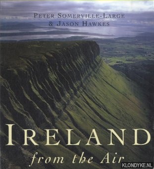 Sommerville-Large, Peter & Jason Hawkes - Ireland from the Air. A Grand Tour