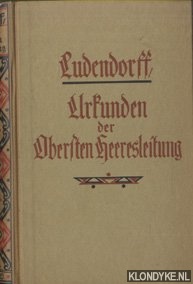 Ludendorff, Erich - Urkunden der Obersten Heeresleitung uber ihre Ttigkeit 1916-1918
