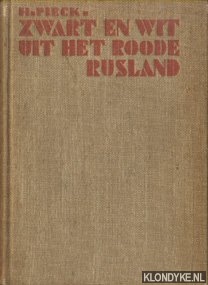 Pieck, H.C. - Zwart en wit uit het roode Rusland