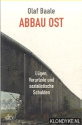 Baale, Olaf - Abbau Ost. Lgen, Vorurteile und sozialistische Schulden