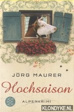 Maurer, Jorg - Hochsaison. Alpenkrimi
