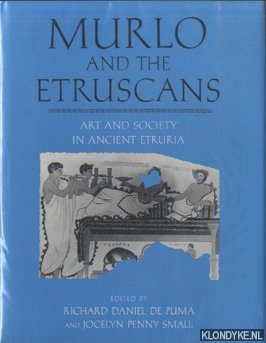 Murlo and the Etruscans. Art and Society in Ancient Etruria - Puma, Richard Daniel de & Jocelyn Penny Small (edited by)