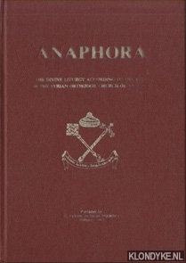 Cicek, Mor Julius Yeshu - Anaphora. The divine liturgy according to the rite of the Syrian Orthodox Church of Antioch