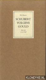 Kusters, Wiel - Schubert volgens Gould. En vers en een brief