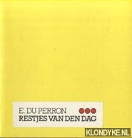 Perron, E. du - Restjes van den dag