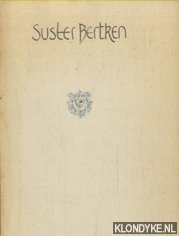 Diverse auteurs - Suster Bertken. Dit liedekijn heeft ghemaect Baert suster die clusenarinne te Utrecht