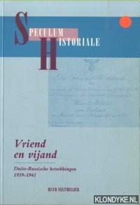 Veltmeijer, Ruud - Vriend en vijand. Duits-Russische betrekkingen 1939-1941