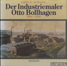 Scholl, Lars U. - Der Industriemaler Otto Bollhagen 1861-1924