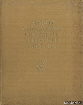 Alexander, Dr. Th. - Alfred Cossmanns Exlibris und Gebrauchsgraphik. Ein kritischer Katalog