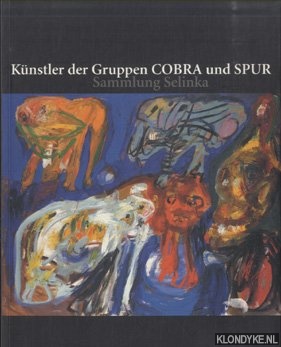 Keiner, Marion & Jens Kraubig - Kunstler der Gruppen Cobra und Spur: Sammlung Selinka