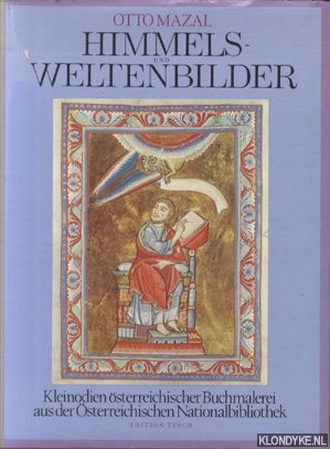 Mazal, Otto (Verfasser) - Himmels- und Weltenbilder. Kleinodien sterreichischer Buchmalerei aus der sterreichischen Nationalbibliothek.