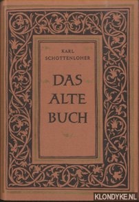 Schottenloher, Karl - Das Alte Buch