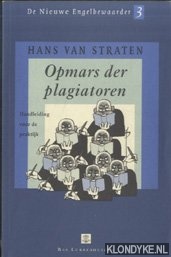 Straten, Hans van - Opmars der plagiatoren. Handleiding voor de praktijk