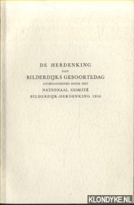 Diverse auteurs - De herdenking van Bilderdijks geboortedag georganiseerd door het Nationaal Comite Bilderdijk-Herdenking 1956