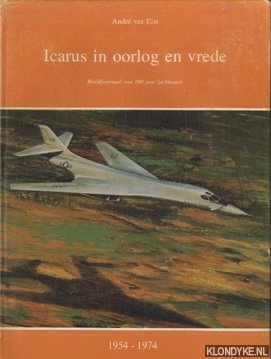 Elst, Andre ver - Icarus in oorlog en vrede. Beeldjournaal van 100 jaar luchtvaart (3 delen)