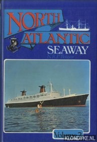 North Atlantic Seaway. Volume 2. An illustrated history of the passenger services linking the old world with the new - Bonsor, N.R.P.