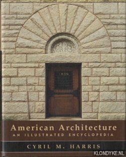 Harris, Cyril M. - American Architecture. An illustrated encyclopedia