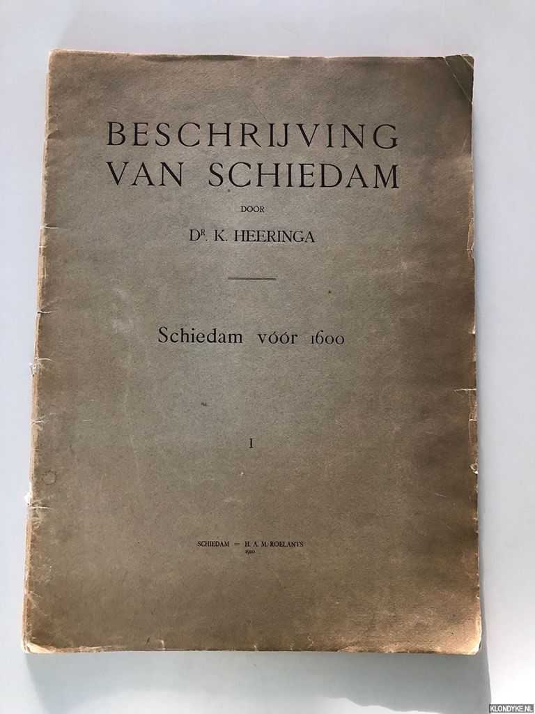 Heeringa, K. - Beschrijving van Schiedam. Schiedam vr 1600, I