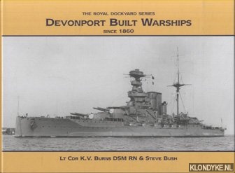 Burns, K.V. & Steve Bush - Devonport Built Warships - Since 1960