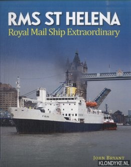 Bryant, John - RMS St Helena. Royal Mail Ship Extraordinary