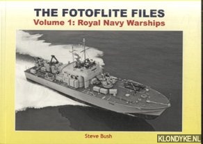 Bush, Steve - The Fotoflite Files. Volume 1: Royal Navy Warships