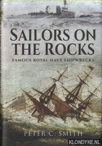 Smith, Peter C. - Sailors on the Rocks. Famous Royal Navy Shipwrecks