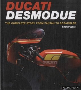Pullen, Greg - Ducati Desmodue. The Complete Story from Pantah to Scrambler