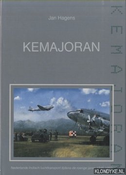 Hagens, Jan - Kemajoran. Nederlands-Indisch luchttransport tijdens de roerige jaren 1945-1950