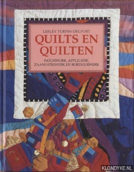 Turpin-Delport, Lesley - Quilts en Quilten. Patchwork, applicatie, Zaans stikwerk en borduurwerk