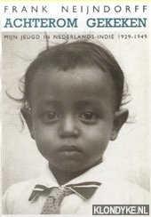 Neijndorff, Frank - Achterom gekeken: mijn jeugd in Nederlands-Indi 1929-1949 *GESIGNEERD*
