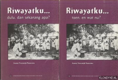 Vreeswijk-Manusiwa, Jeanny - Riwayatku. . . Toen, en wat nu? / Riwayatku. . . Dulu, dan sekarang apa&