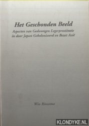 Rinzema, Win - Het Geschonden Beeld. Aspecten van Gedwongen Legerprostitutie in door Japan Gekoloniseerd en Bezet Azie