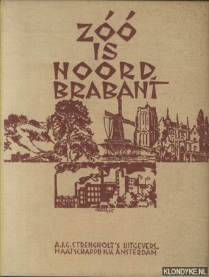 Cleerdin, Vincent (samengesteld onder leiding van) - Zoo is Noord-Brabant. Bijdragen tot de kennis van deze provincie. Haar economische beteekenis, haar uiterlijk, haar geschiedenis