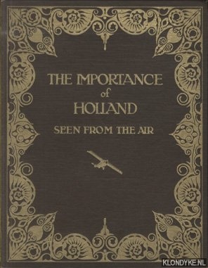 Munnik, H.J. van der & Shirlaw, William - The importance of Holland seen from the air
