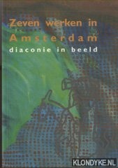 Perk, Nico van der (red.) - Zeven werken in Amsterdam. Diaconie in beeld