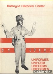 Diverse auteurs - Bastogne Historical Center: Uniformes = Uniform = Uniforms = Uniformen