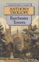 Trollope, Anthony - Barchester Towers. A Barsetshire Novel