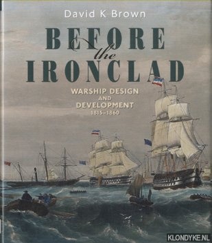 Brown, David K. - Before the Ironclad. Warship Design and Development 1815 - 1860