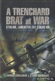 Lancashire, Thomas & Stuart Burbridge - A Trenchard Brat at War. Stirling, Lancaster and Stalag IVB