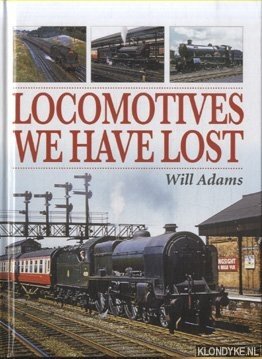 Adams, Will - Locomotives We Have Lost