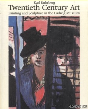 Ruhrberg, Karl - Twentieth Century Art. Painting and Sculpture in the Ludwig Museum
