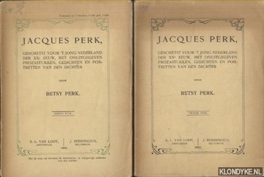 Perk, Betsy - Jacques Perk, geschetst voor 't jong Nederland der XXe eeuw, met onuitgegeven prozastukken, gedichten en portretten van den dichter. Twee delen