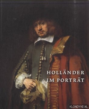 Ekkart, Rudi & Quentin Buvelot - Hollnder im Portrt. Meisterwerke von Rembrandt bis Frans Hals